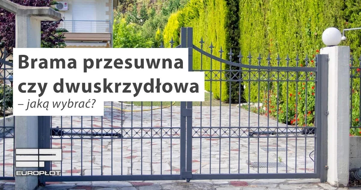 Brama przesuwna czy dwuskrzydłowa - co wybrać dla swojego domu?